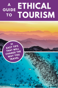 Looking for ways to be a responsible tourist but not sure where to start? This in-depth guide has 31 easy ways to practice ethical tourism and sustainable travel that will change how you travel forever! #ecotravel #responsibletravel #greentravel #plasticwaste